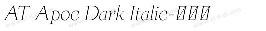 AT Apoc Dark Italic字体转换 AT Apoc Dark Italic字体转换